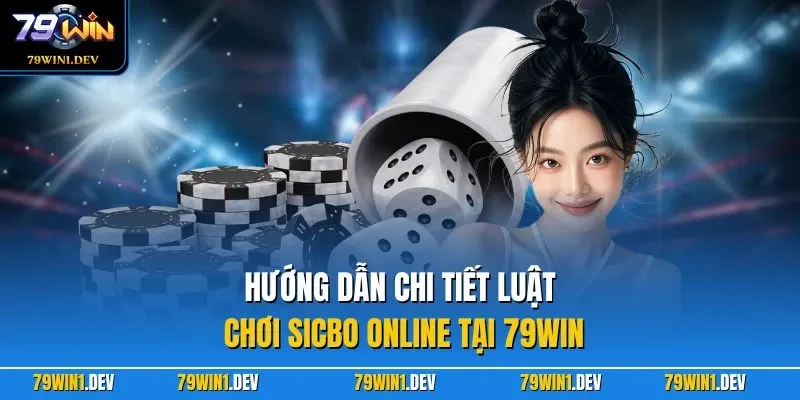 Tài Xỉu Livestream 79WIN| Trải Nghiệm Sicbo Bản Hiện Đại 3 Hướng dẫn chi tiết luật chơi Sicbo online tại 79WIN