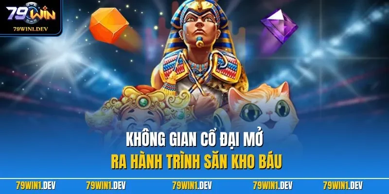 Nổ Hũ Ai Cập 79WIN| Khám Phá Slot Game Bí Ẩn Siêu Lôi Cuốn 2 Không gian cổ đại mở ra hành trình săn kho báu