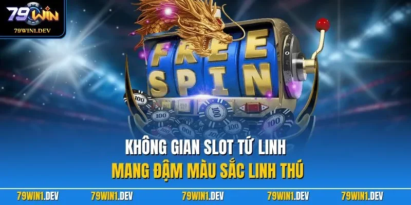Nổ Hũ Tứ Linh 79WIN – Trải Nghiệm Slot Linh Thú Cuốn Hút 2 Không gian slot Tứ Linh mang đậm màu sắc linh thú
