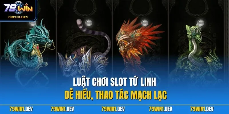 Nổ Hũ Tứ Linh 79WIN – Trải Nghiệm Slot Linh Thú Cuốn Hút 3 Luật chơi slot Tứ Linh dễ hiểu, thao tác mạch lạc