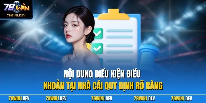 Điều khoản điều kiện 79win 2 Nội dung điều kiện điều khoản tại nhà cái quy định rõ ràng