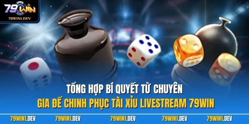 Tài Xỉu Livestream 79WIN| Trải Nghiệm Sicbo Bản Hiện Đại 4 Tổng hợp bí quyết từ chuyên gia để chinh phục tài xỉu Livestream 79WIN