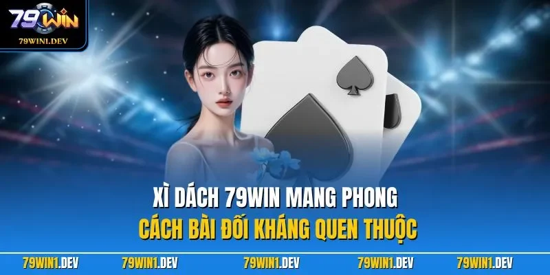 Xì Dách 79WIN | Game Hấp Dẫn Với Luật Chơi Dễ Hiểu Nhất 2026 2 Xì dách 79WIN mang phong cách bài đối kháng quen thuộc